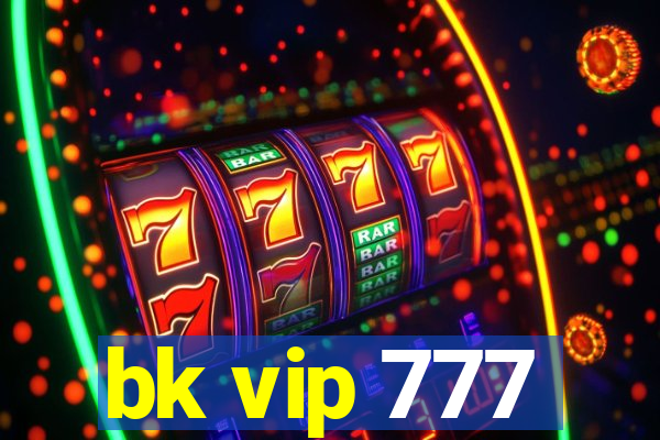 bk vip 777